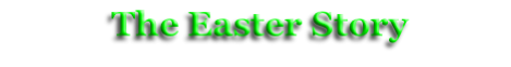 The Easter Story
